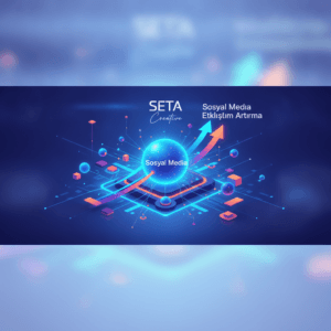 Sosyal Medyada Etkileşim Artırma: SETA Creative ile Başarıya Ulaşın