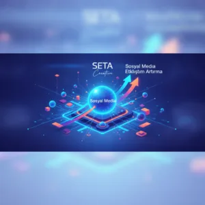 Sosyal Medyada Etkileşim Artırma: SETA Creative ile Başarıya Ulaşın